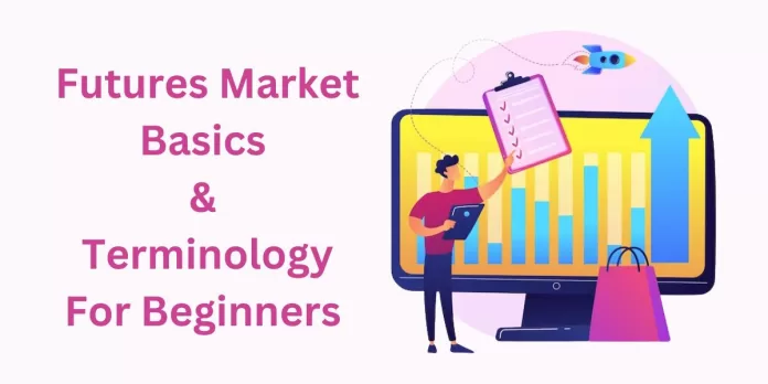 Futures Market Basics & Terminology For Beginners – Part 1