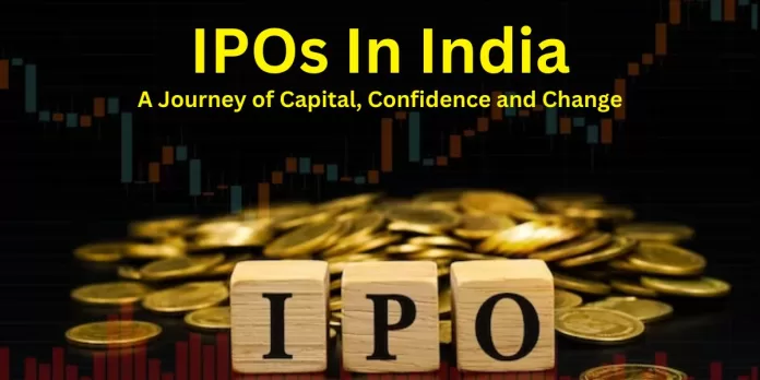 IPOs in India: A Journey of Capital, Confidence and Change