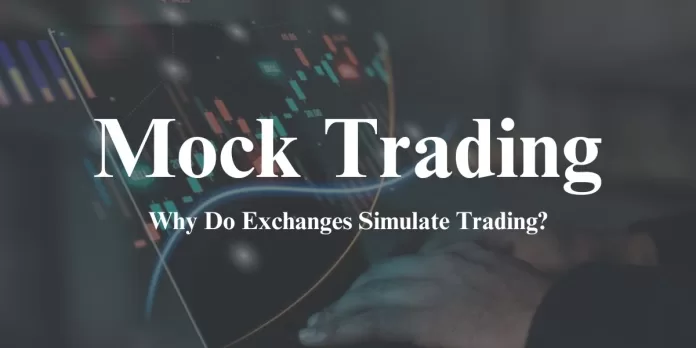 Mock Trading: Why Do Exchanges Simulate Trading?