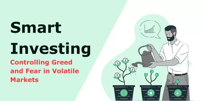 Smart Investing: Controlling Greed and Fear in Volatile Markets