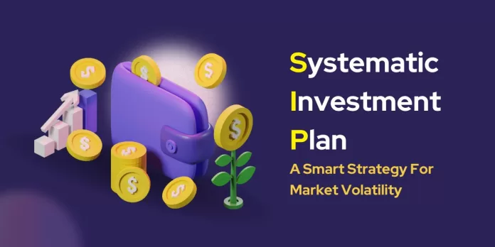 Systematic Investment Plan: A Smart Strategy For Market Volatility
