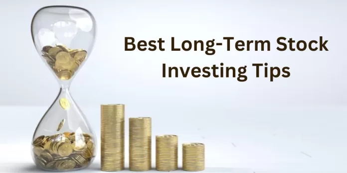 The Best Long-Term Stock Investing Tips