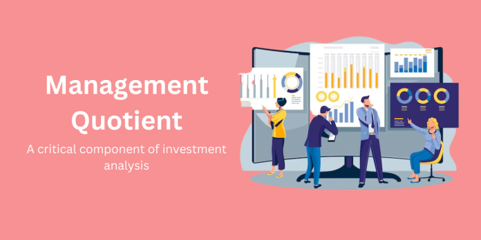 Management Quotient: A Critical Component Of Investment Analysis