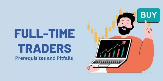 Full-Time Traders Prerequisites and Pitfalls
