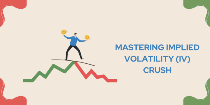 Implied Volatility (IV) crush