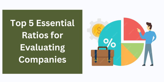 Top 5 Essential Ratios for Evaluating Companies