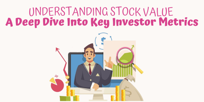 Understanding Stock Value A Deep Dive Into Key Investor Metrics
