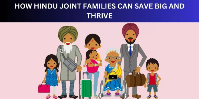 How Hindu Joint Families Can Save Big And Thrive