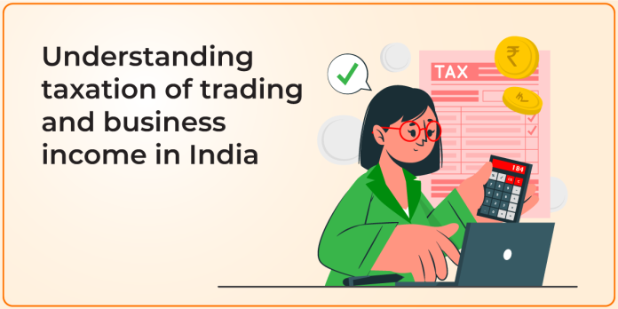 Understanding Taxation Of Trading And Business Income In India