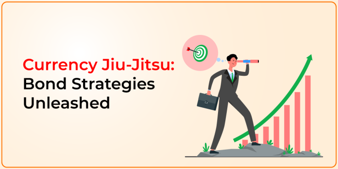 Currency Jiu-Jitsu: Bond Strategies Unleashed