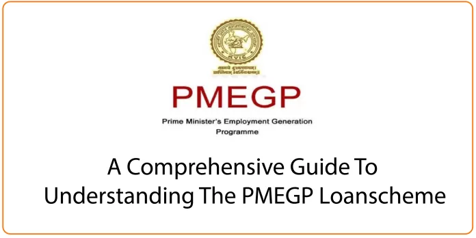 A comprehensive guide to understanding the PMEGP loan scheme