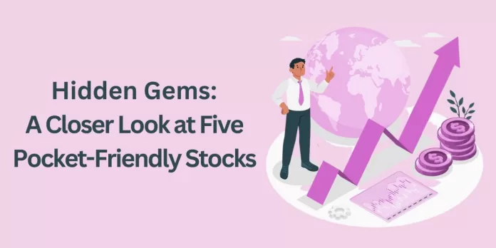 Hidden Gems: A Closer Look at Five Pocket-Friendly Stocks