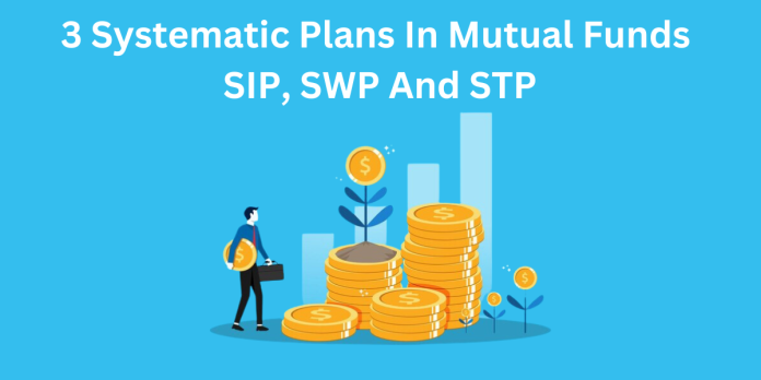 3 Systematic Plans In Mutual Funds