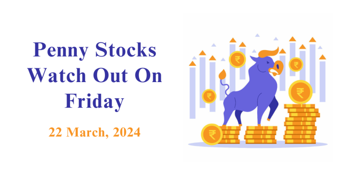 Penny Stocks to watch on Friday - 22 March