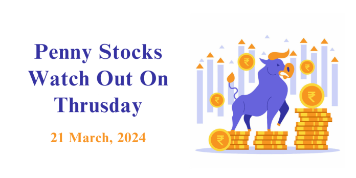 Penny Stocks to watch on Thrusday - 21 March