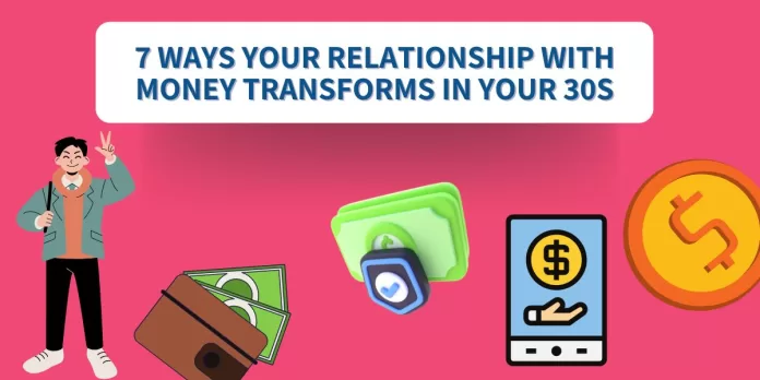7 Ways Your Relationship with Money Transforms in Your 30s