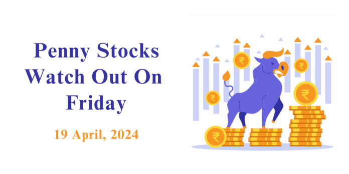 Penny Stocks to watch on Friday - 19 April