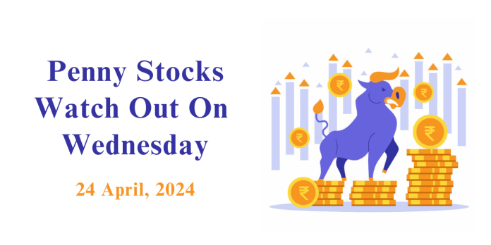 Penny Stocks to watch on Wednesday - 24 April